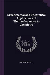 Experimental and Theoretical Applications of Thermodynamics to Chemistry