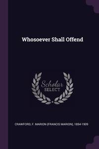 Whosoever Shall Offend