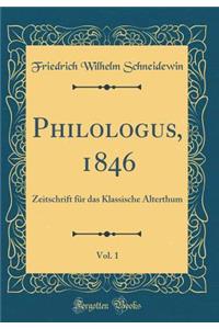 Philologus, 1846, Vol. 1: Zeitschrift FÃ¼r Das Klassische Alterthum (Classic Reprint)