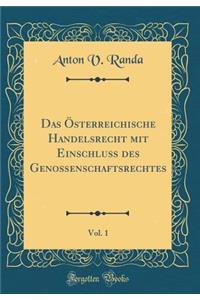 Das ï¿½sterreichische Handelsrecht Mit Einschluss Des Genossenschaftsrechtes, Vol. 1 (Classic Reprint)