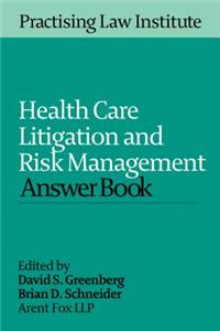 Health Care Litigation and Risk Management Answer Book 2015