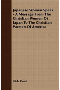 Japanese Women Speak - A Message from the Christian Women of Japan to the Christian Women of America