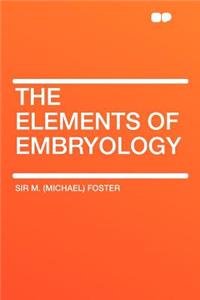 The Elements of Embryology
