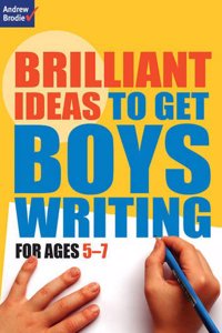 Brilliant Ideas to Get Boys Writing 5-7