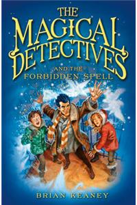 The Magical Detective Agency: The Magical Detectives and the Forbidden Spell