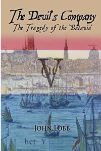 THE Devil's Company - the Tragedy of the 'Batavia'.