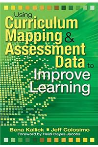 Using Curriculum Mapping & Assessment Data to Improve Learning