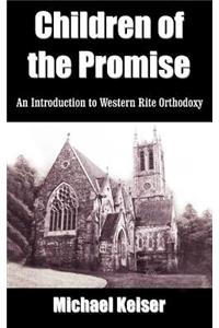 Children of the Promise: An Introduction to Western Rite Orthodoxy