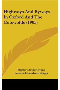 Highways And Byways In Oxford And The Cotswolds (1905)