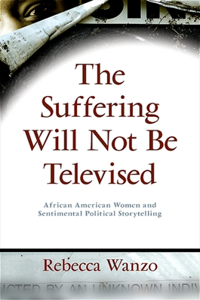 Suffering Will Not Be Televised