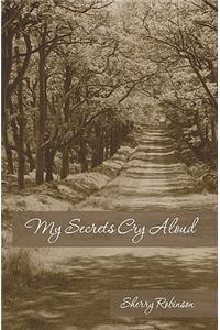 My Secrets Cry Aloud