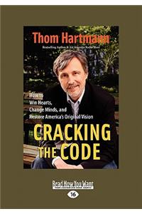 Cracking the Code: How to Win Hearts, Change Minds, and Restore America's Original Vision (Easyread Large Edition)