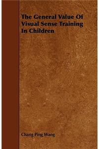 The General Value Of Visual Sense Training In Children