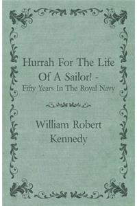 Hurrah for the Life of a Sailor! - Fifty Years in the Royal Navy