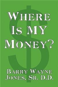 Where Is My Money?