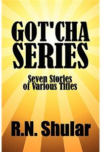 Got'cha Series