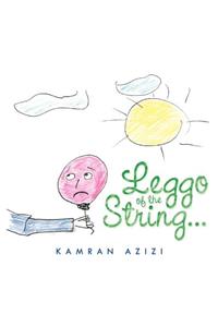 Leggo of the String...
