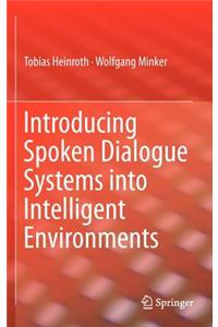 Introducing Spoken Dialogue Systems Into Intelligent Environments