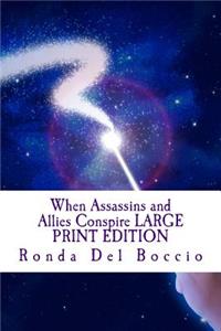 When Assassins and Allies Conspire LARGE PRINT EDITION