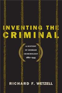 Inventing the Criminal