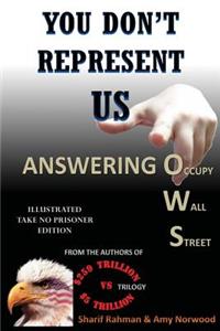 YOU DON'T REPRESENT US - Answering Occupy Wall Street