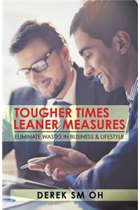 Tougher Times Leaner Measures