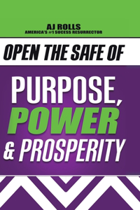 Open the Safe of Purpose, Power & Prosperity