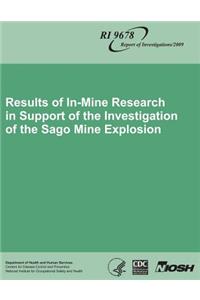 Results of In-Mine Research in Support of the Investigation of the Sago Mine Explosion