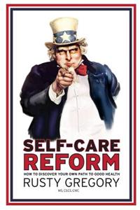 Self-Care Reform: How to Discover Your Own Path to Good Health