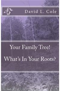 Your Family Tree! What's In Your Roots?