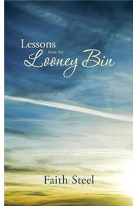 Lessons from the Looney Bin