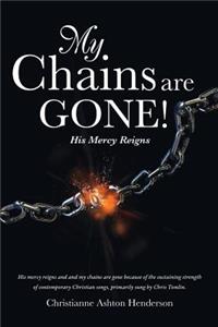 My Chains Are Gone!