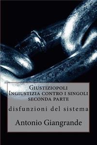 Giustiziopoli Ingiustizia Contro I Singoli Seconda Parte