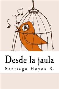 Desde la jaula
