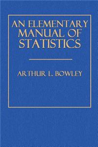 An Elementary Manual of Statistics
