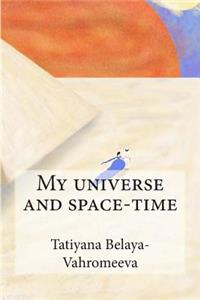 My Universe and Space-Time