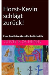 Horst-Kevin schlägt zurück!