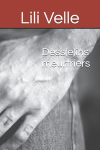 Dess(e)ins meurtriers