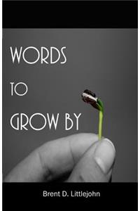 WORDS to GROW BY