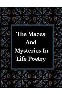 The Mazes and Mysteries In Life Poetry