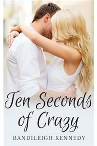 Ten Seconds of Crazy