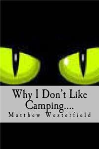 Why I Don't Like Camping....