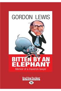 Bitten by an Elephant: Memoir of a Maverick Lawyer (Large Print 16pt)