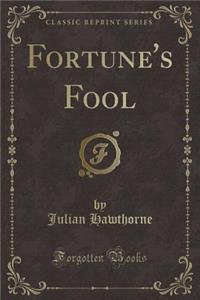 Fortune's Fool (Classic Reprint)