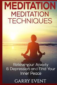 Meditation, Meditation Techniques: Meditation for Beginners, Meditation Techniqu: Meditation for Beginners, Meditation Techniques, Meditation and Mind