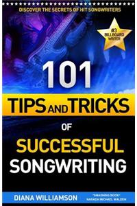 101 Tips and Tricks of Successful Songwriting