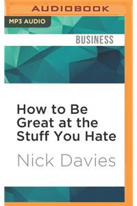 How to Be Great at the Stuff You Hate