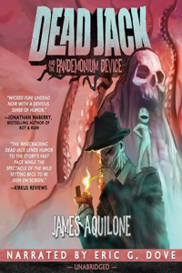 Dead Jack and the Pandemonium Device Lib/E