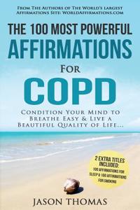 Affirmation the 100 Most Powerful Affirmations for Copd 2 Amazing Affirmative Books Included for Sleep & Smoking