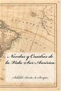 Novelas y Cuadros de la Vida Sur-America (Spansih Edition)